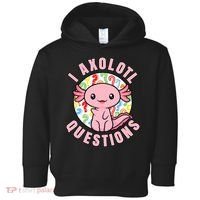 I Axolotl Questions Funny P.ink Axolotl Kawaii Toddler Hoodie thumb 0