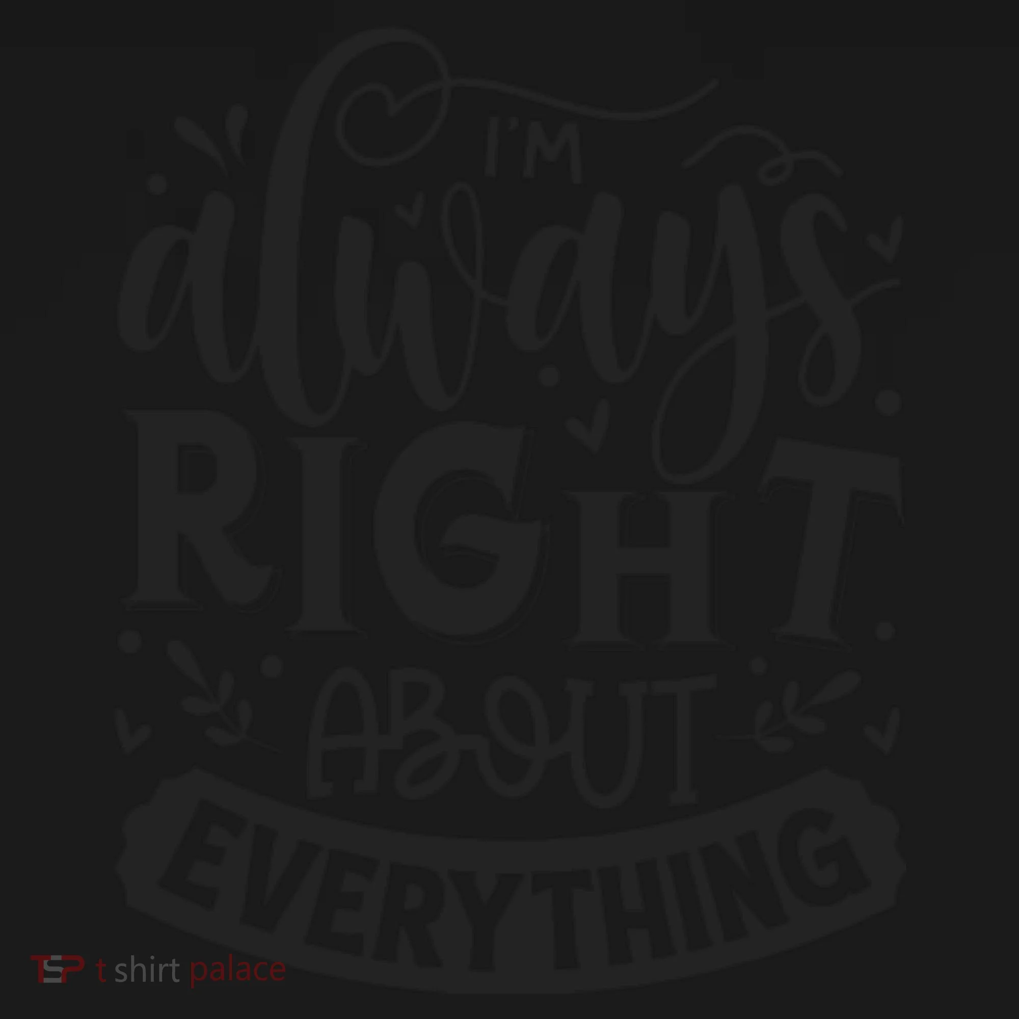 I’M Always Right About Everything Toddler Hoodie