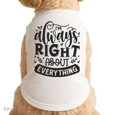 I’M Always Right About Everything Doggie Tank