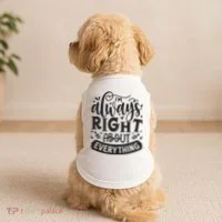 I’M Always Right About Everything Doggie Tank thumb 2