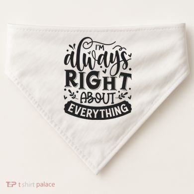 I’M Always Right About Everything USA-Made Doggie Bandana