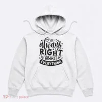 I’M Always Right About Everything Hoodie thumb 0
