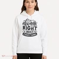 I’M Always Right About Everything Hoodie thumb 5