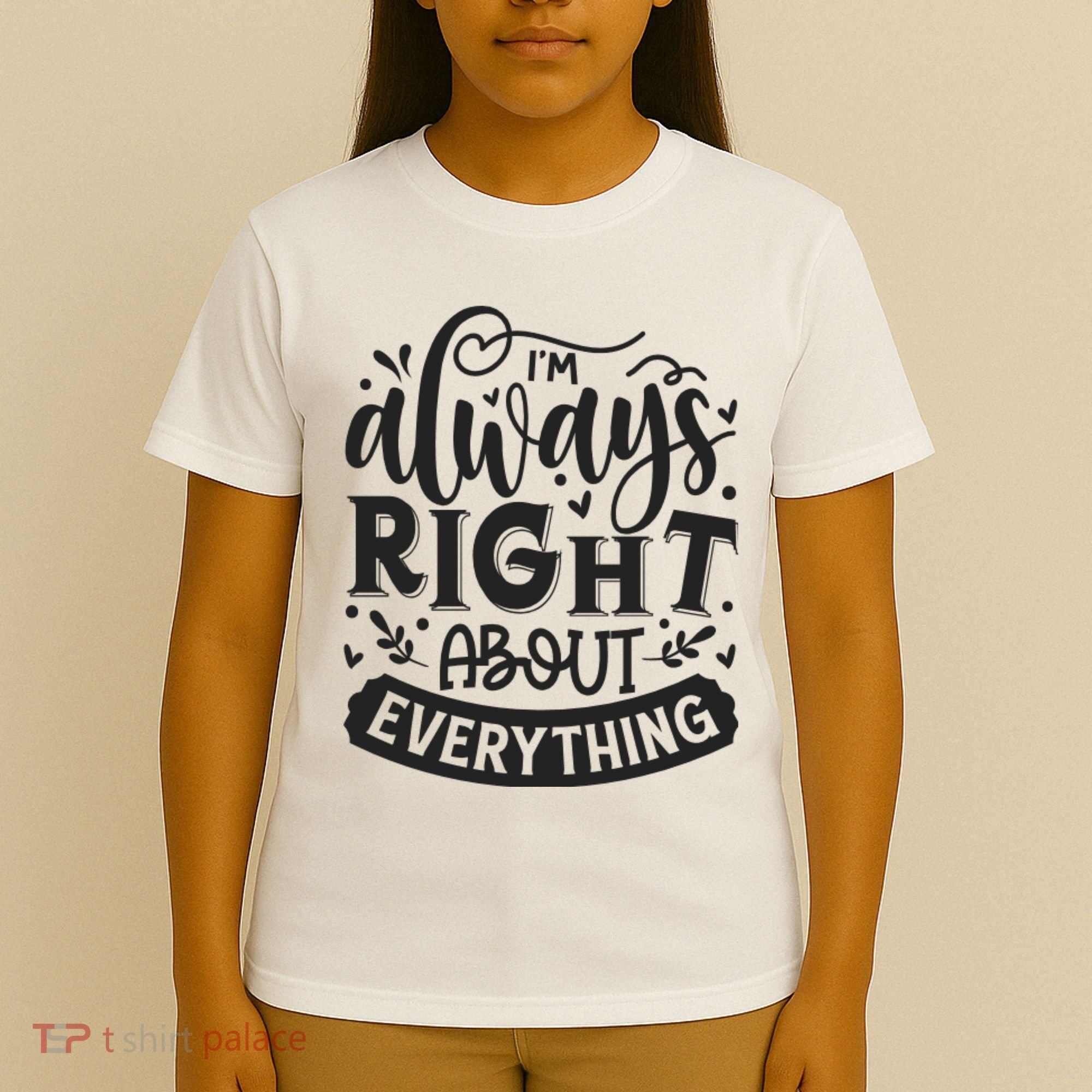 I’M Always Right About Everything T-Shirt