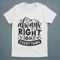 I’M Always Right About Everything T-Shirt thumb 5