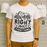 I’M Always Right About Everything T-Shirt thumb 6