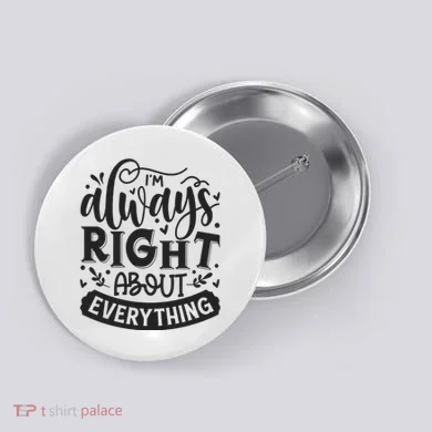 I’M Always Right About Everything Button