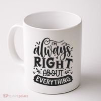 I’M Always Right About Everything Coffee Mug thumb 0