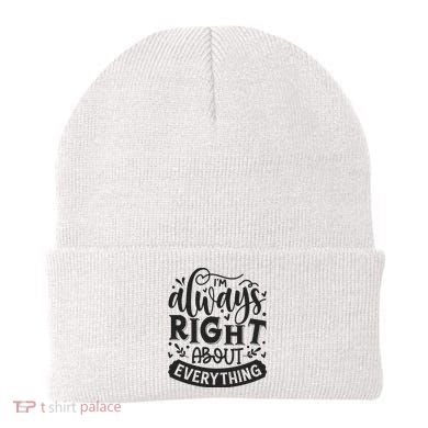 I’M Always Right About Everything Beanie