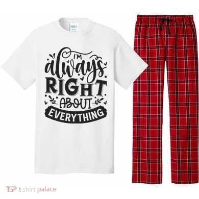 I’M Always Right About Everything Pajama Set