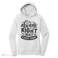 I’M Always Right About Everything Women's Hoodie thumb 0