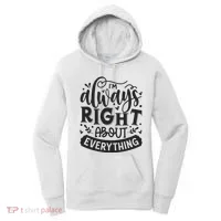 I’M Always Right About Everything Women's Hoodie thumb 0