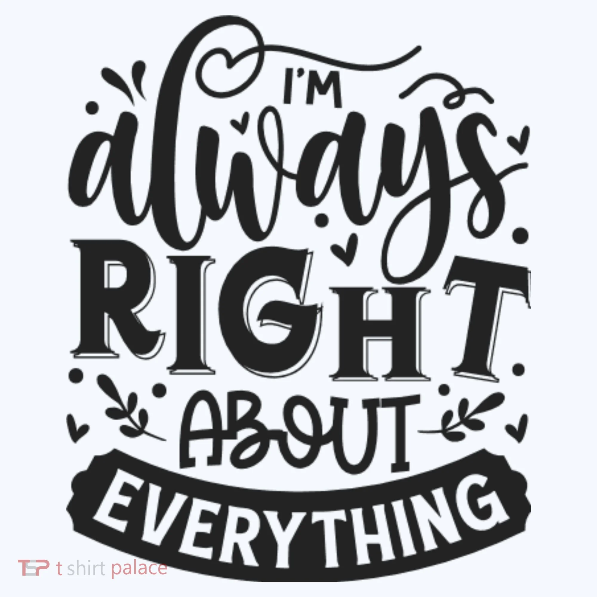 I’M Always Right About Everything Women's Hoodie