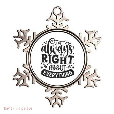 I’M Always Right About Everything Ornament