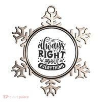 I’M Always Right About Everything Ornament thumb 0