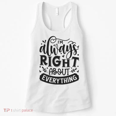 I’M Always Right About Everything Women's Tank Top