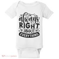 I’M Always Right About Everything Baby Bodysuit thumb 0