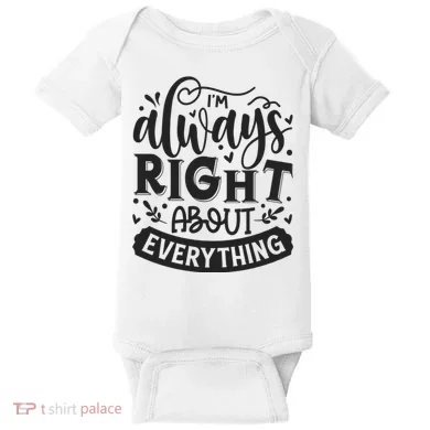 I’M Always Right About Everything Baby Bodysuit