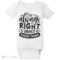 I’M Always Right About Everything Baby Bodysuit thumb 0