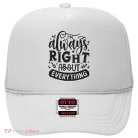 I’M Always Right About Everything Hat thumb 0