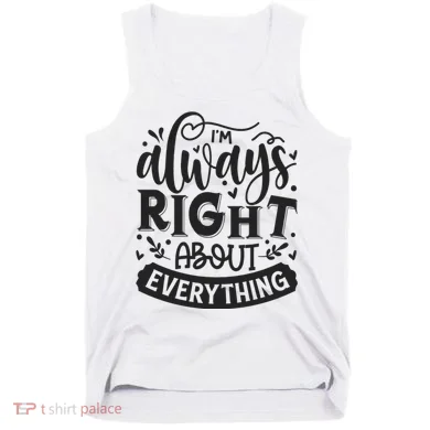 I’M Always Right About Everything Tank Top