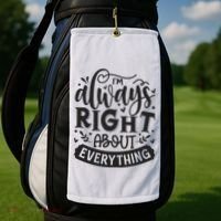 I’M Always Right About Everything Golf Towel thumb 2