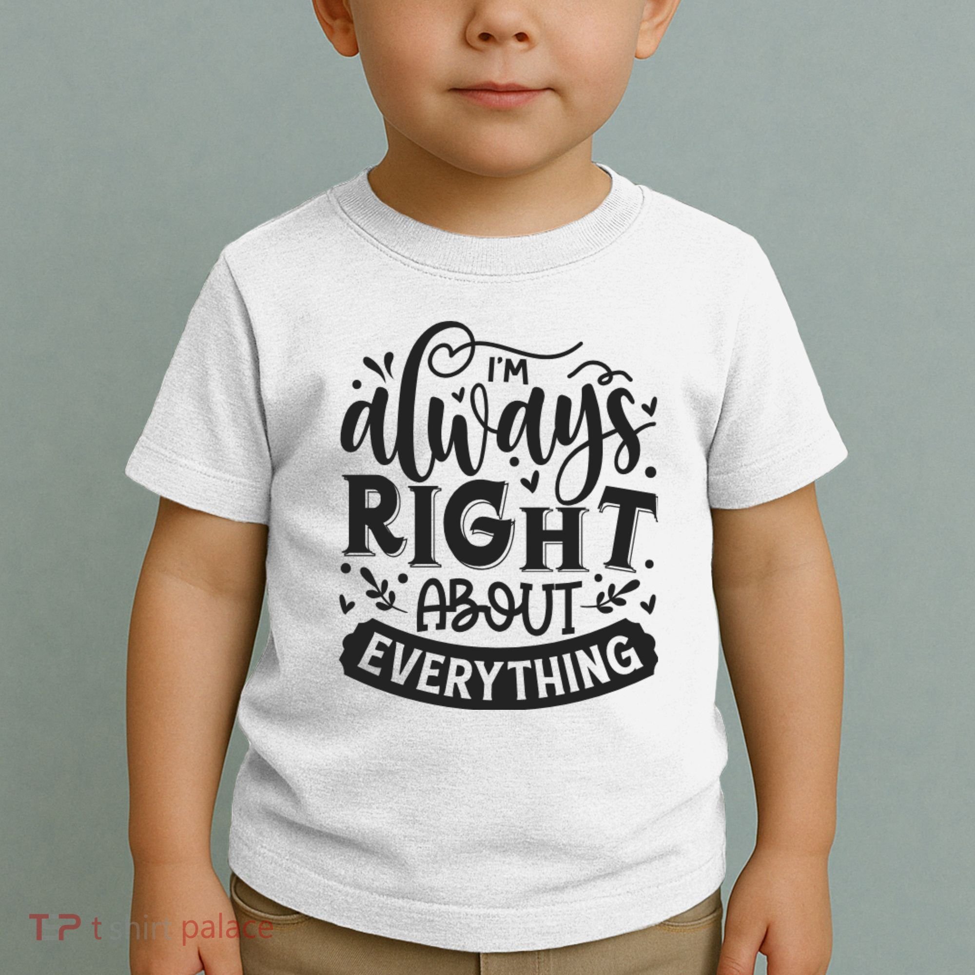 I’M Always Right About Everything Toddler T-Shirt