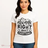 I’M Always Right About Everything Women's T-Shirt thumb 4