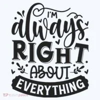I’M Always Right About Everything Women's T-Shirt thumb 6