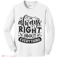 I’M Always Right About Everything Kids Long Sleeve Shirt thumb 0