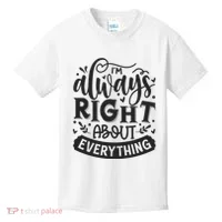 I’M Always Right About Everything Kids T-Shirt thumb 0