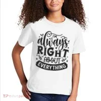 I’M Always Right About Everything Kids T-Shirt thumb 2
