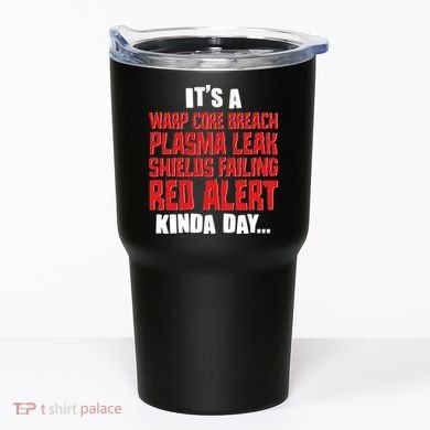 It's A Red Alert Kinda Day Scifi Fan Tumbler