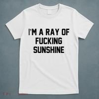 I'm A Ray Of Fucking Sunshine T-Shirt thumb 5