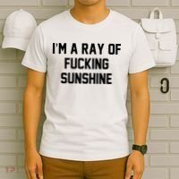 I'm A Ray Of Fucking Sunshine T-Shirt thumb 6