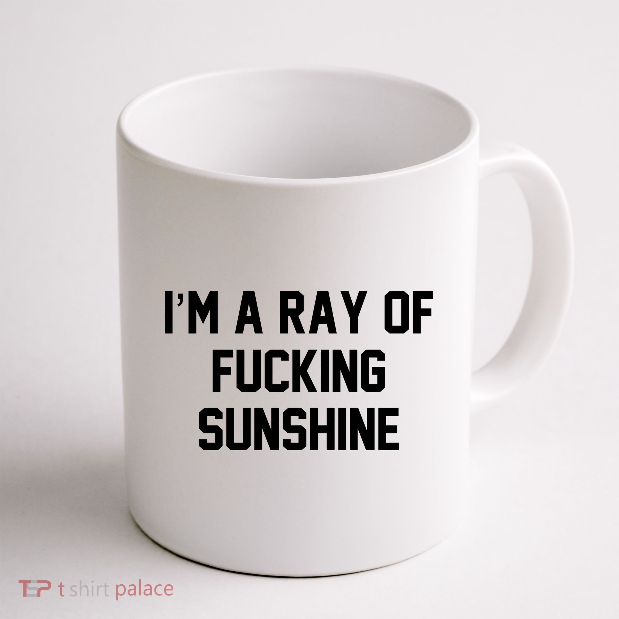I'm A Ray Of Fucking Sunshine Coffee Mug