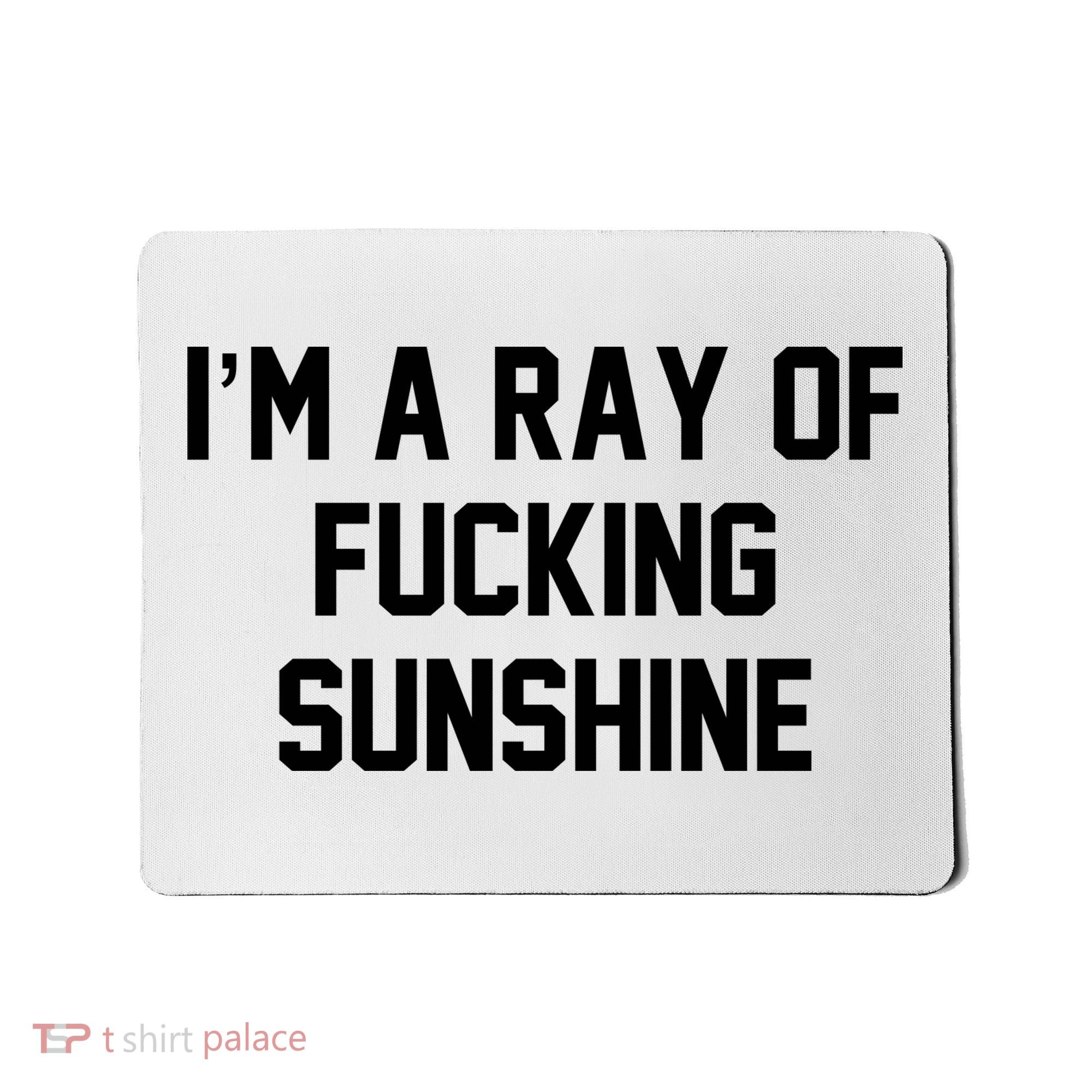 I'm A Ray Of Fucking Sunshine Mousepad