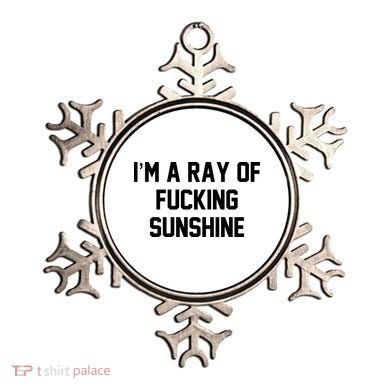 I'm A Ray Of Fucking Sunshine Ornament