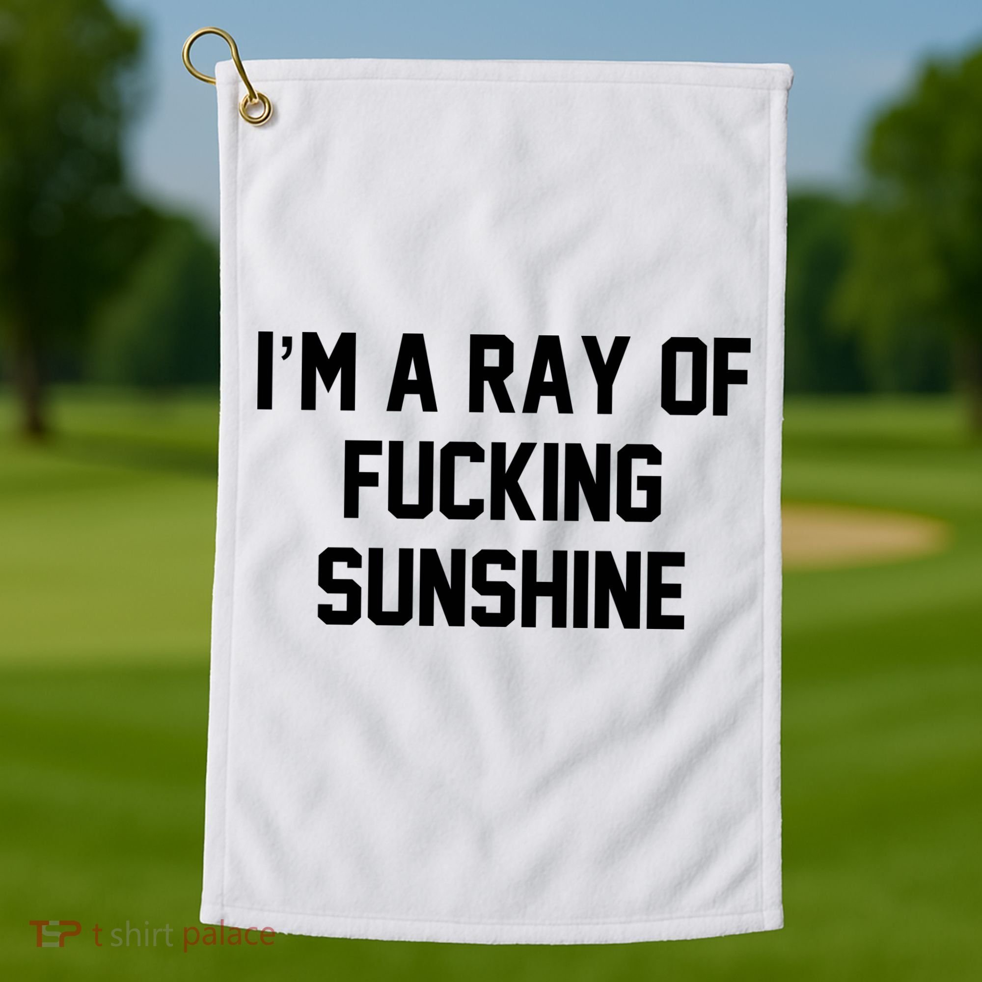 I'm A Ray Of Fucking Sunshine Golf Towel