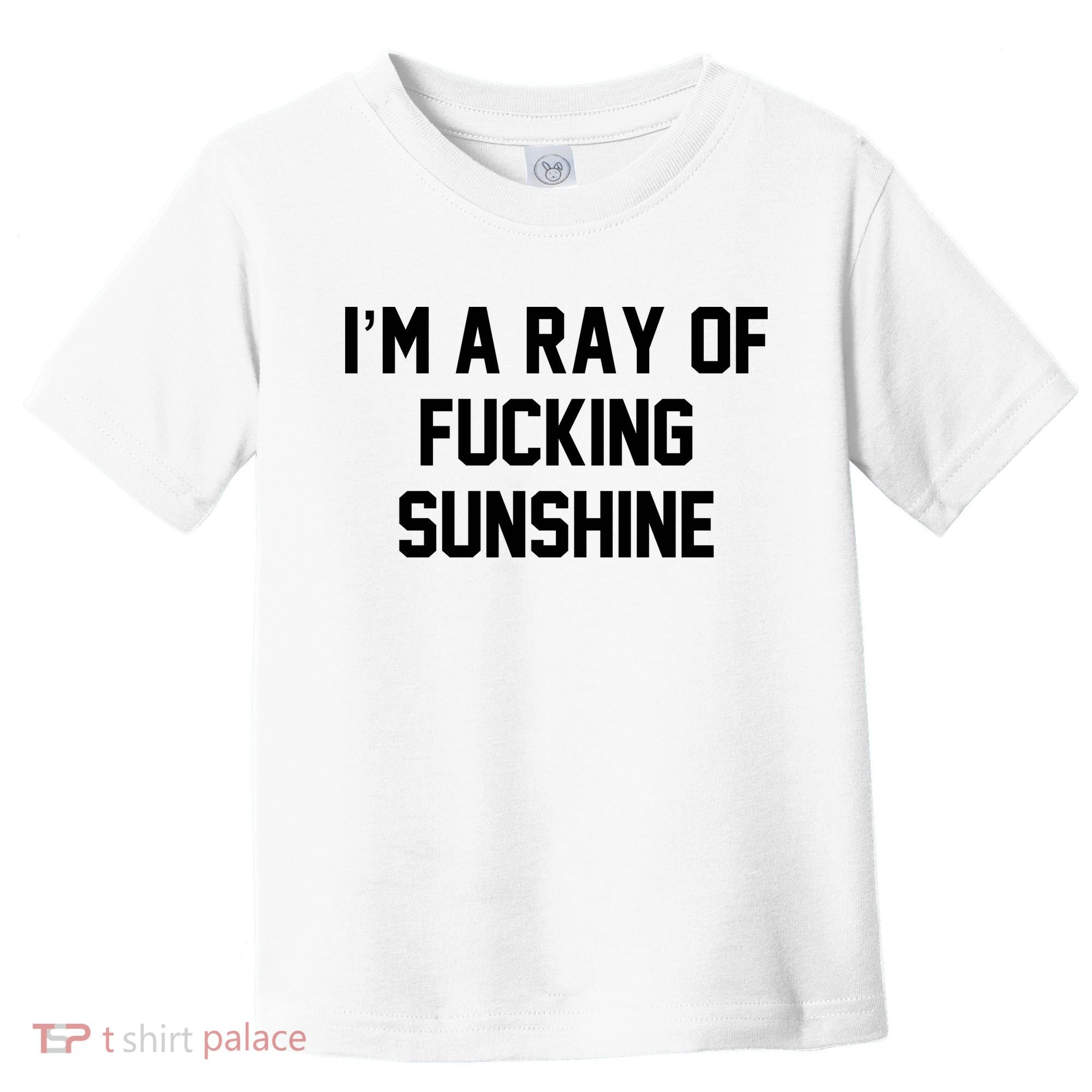 I'm A Ray Of Fucking Sunshine Toddler T-Shirt