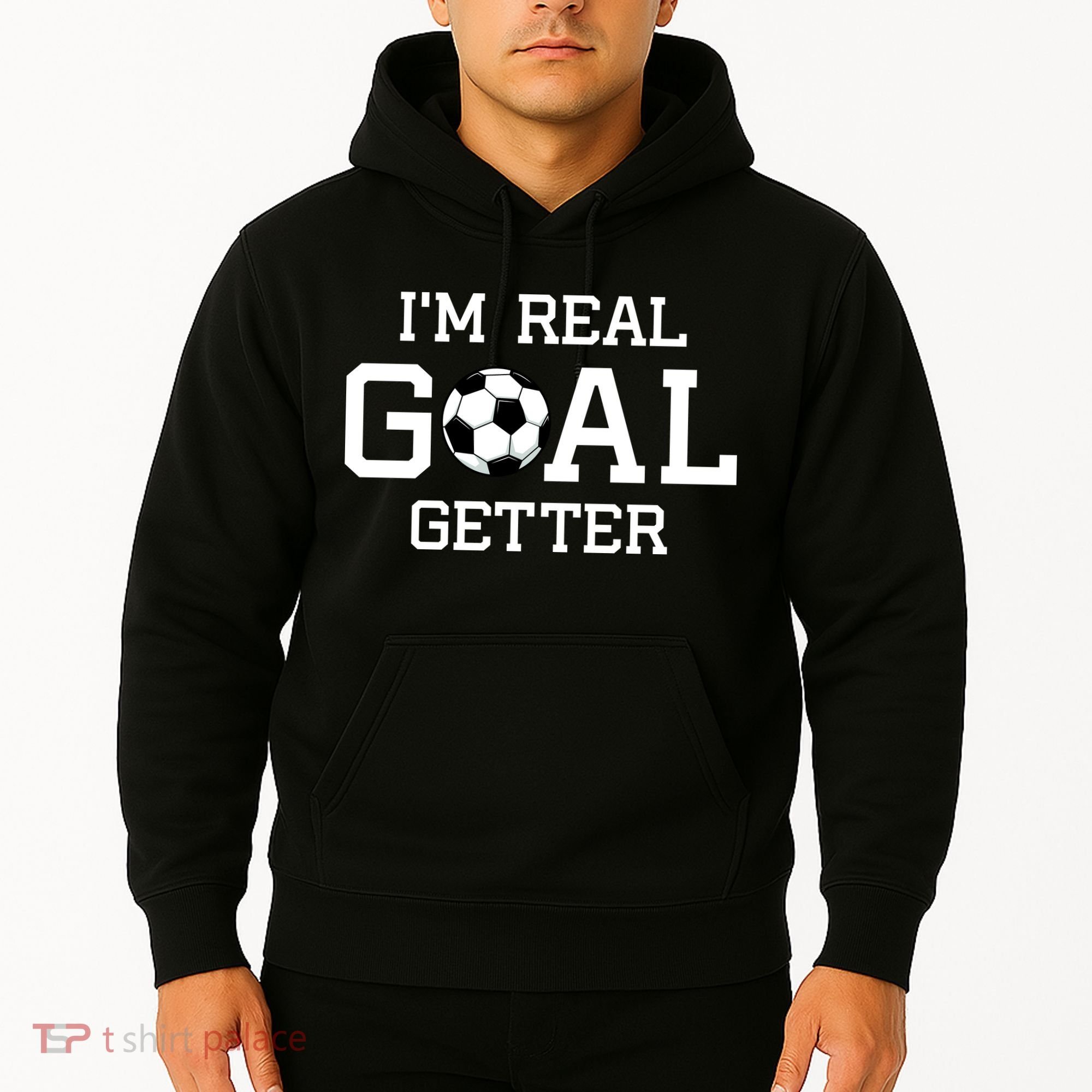 I'm A Real GOAL Getter Soccer Hoodie