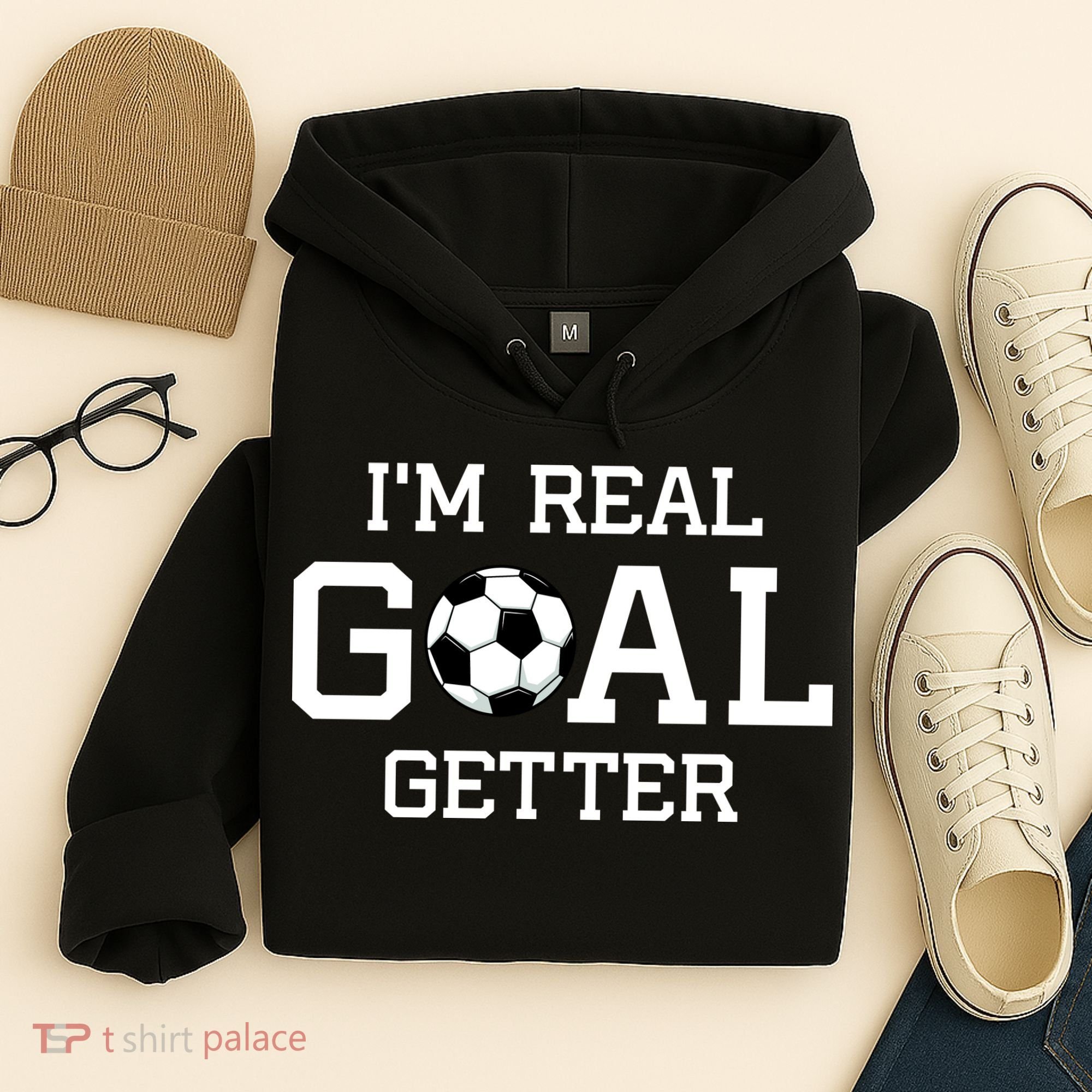 I'm A Real GOAL Getter Soccer Hoodie
