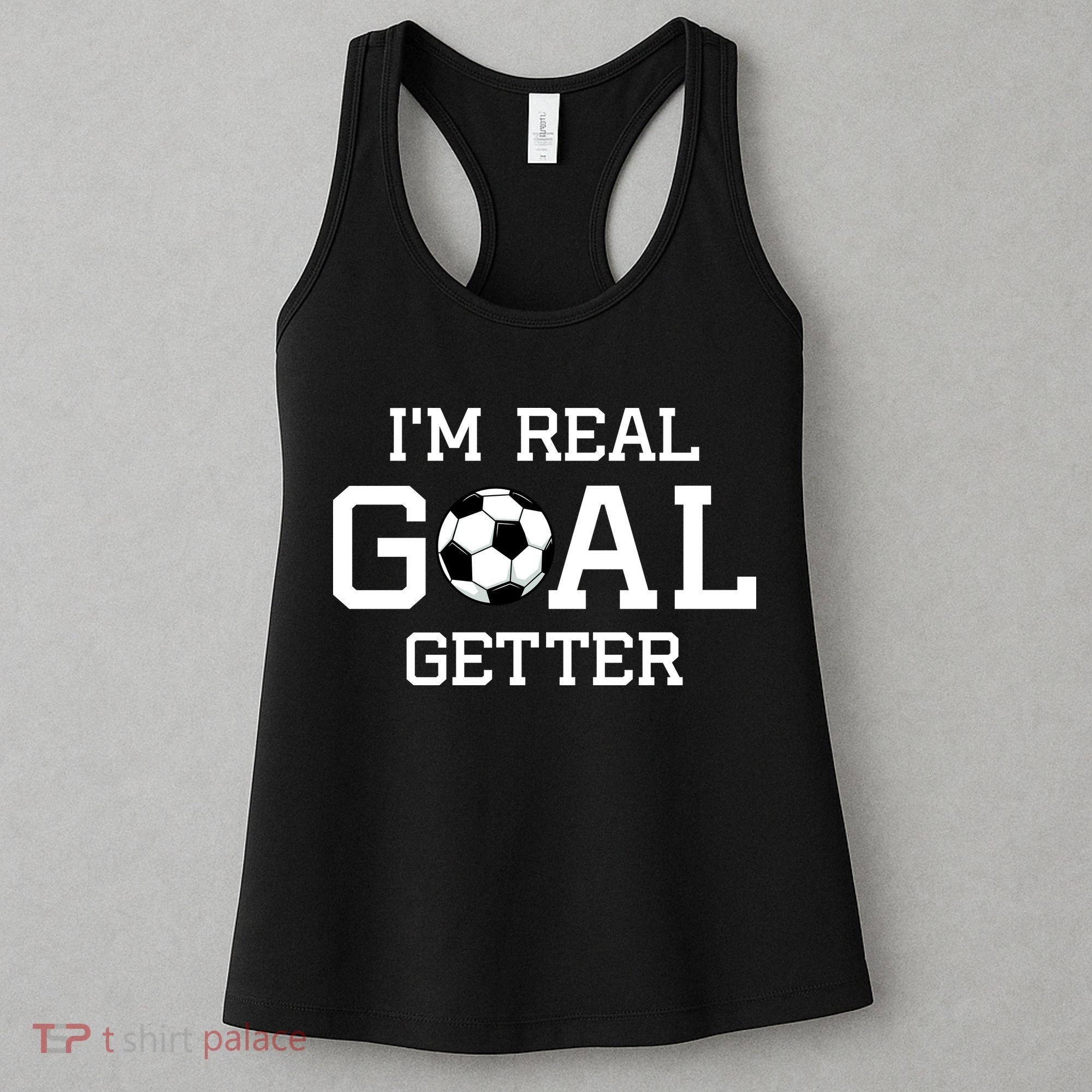 I'm A Real GOAL Getter Soccer Women's Tank Top