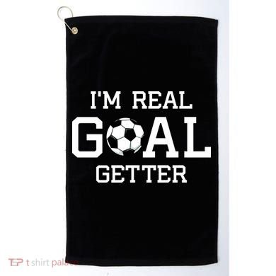 I'm A Real GOAL Getter Soccer Golf Towel