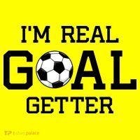 I'm A Real GOAL Getter Soccer T-Shirt thumb 7