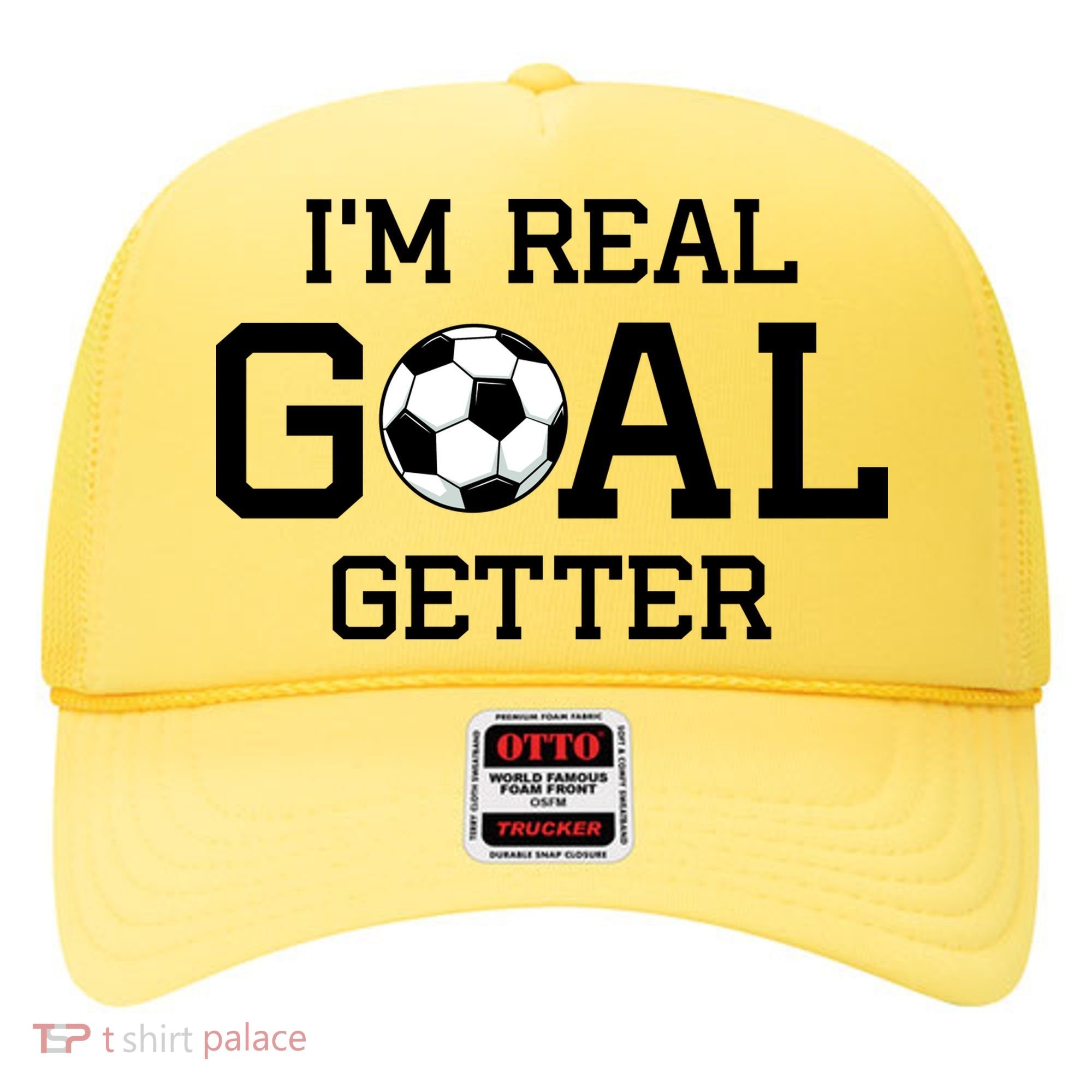 I'm A Real GOAL Getter Soccer Hat
