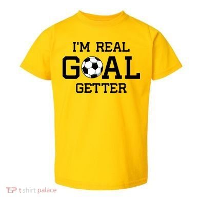 I'm A Real GOAL Getter Soccer Toddler T-Shirt