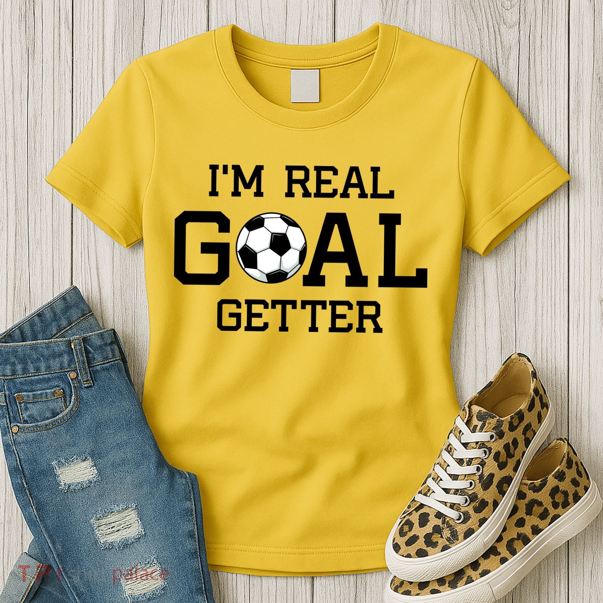 I'm A Real GOAL Getter Soccer Women's T-Shirt