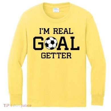 I'm A Real GOAL Getter Soccer Kids Long Sleeve Shirt