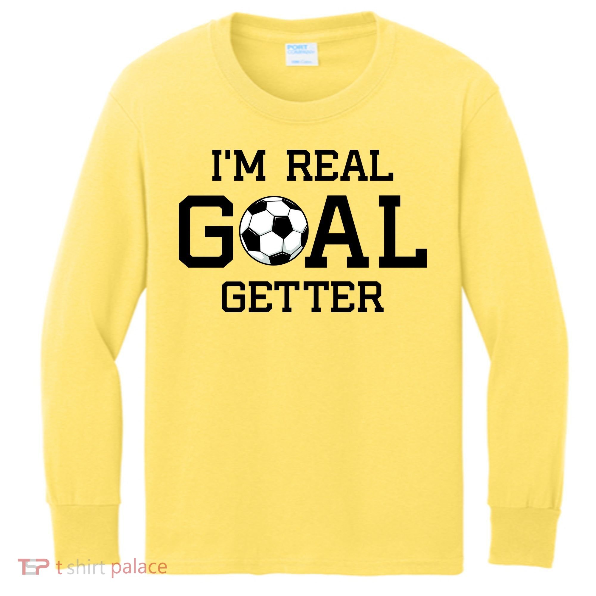 I'm A Real GOAL Getter Soccer Kids Long Sleeve Shirt